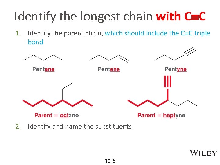 Identify the longest chain with C C 1. Identify the parent chain, which should