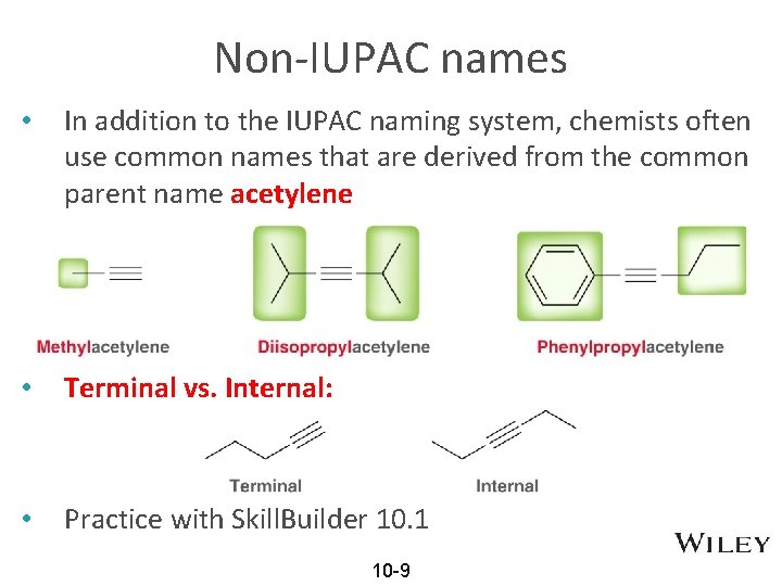 Non-IUPAC names • In addition to the IUPAC naming system, chemists often use common