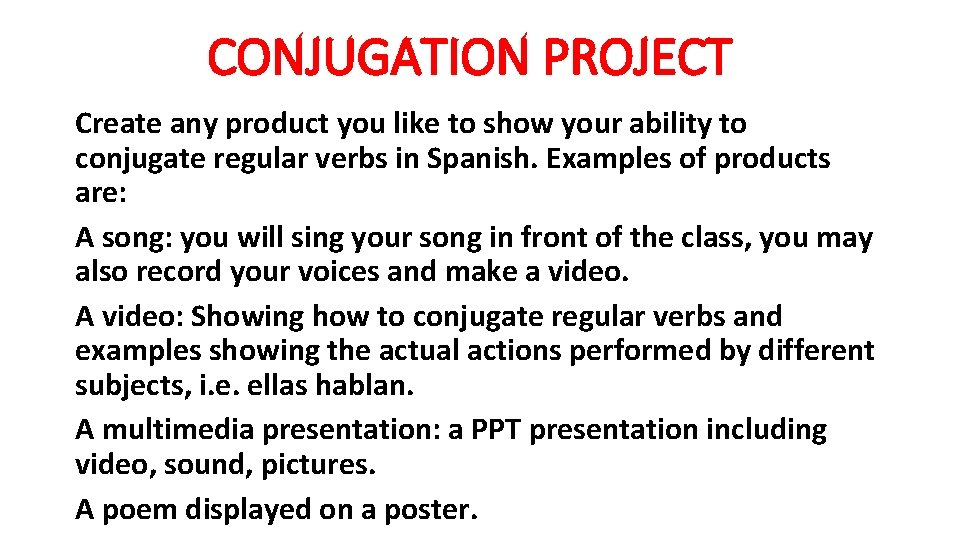 CONJUGATION PROJECT Create any product you like to show your ability to conjugate regular