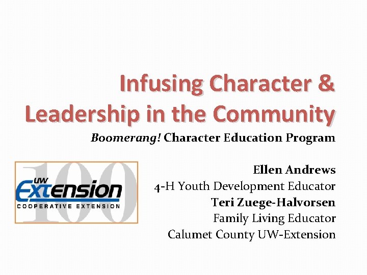 Infusing Character & Leadership in the Community Boomerang! Character Education Program Ellen Andrews 4