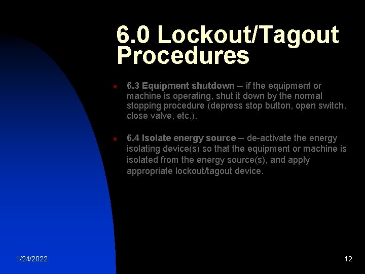 6. 0 Lockout/Tagout Procedures n n 1/24/2022 6. 3 Equipment shutdown -- if the