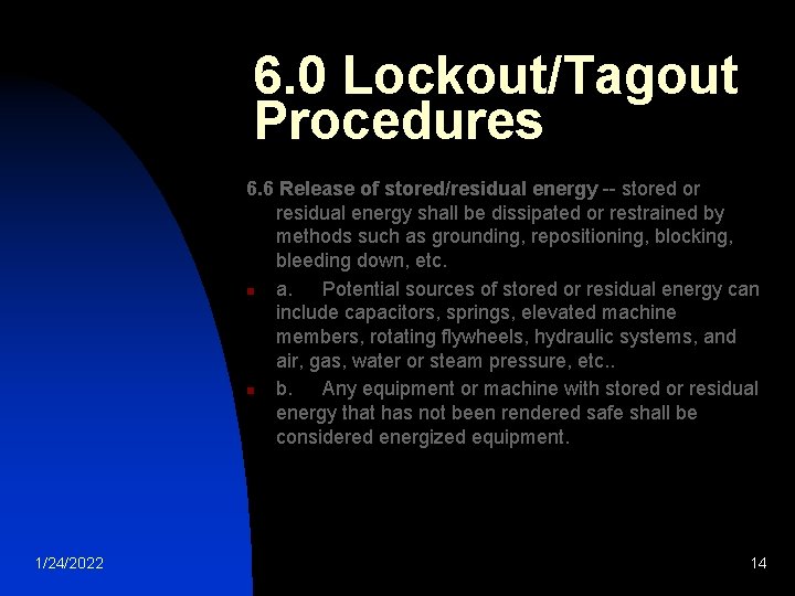6. 0 Lockout/Tagout Procedures 6. 6 Release of stored/residual energy -- stored or residual 6. 0 Lockout/Tagout Procedures 6. 6 Release of stored/residual energy -- stored or residual