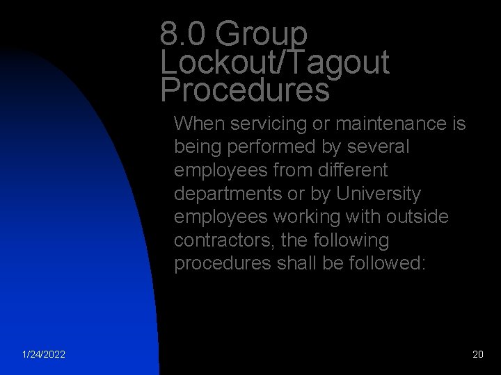 8. 0 Group Lockout/Tagout Procedures When servicing or maintenance is being performed by several