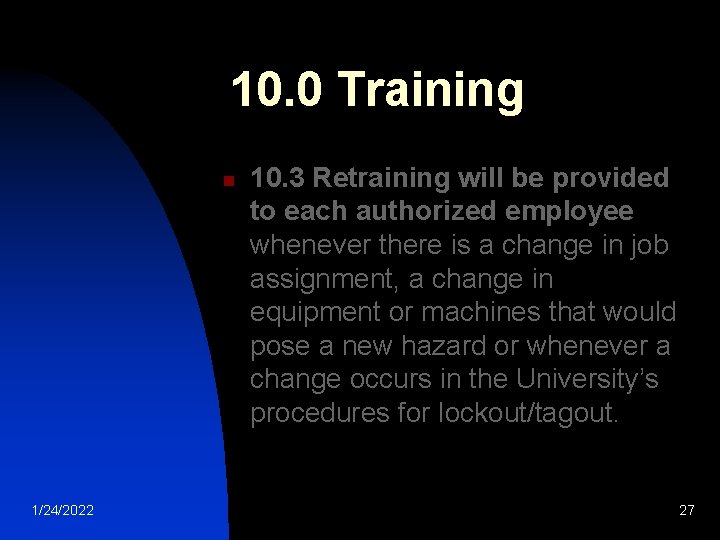 10. 0 Training n 1/24/2022 10. 3 Retraining will be provided to each authorized