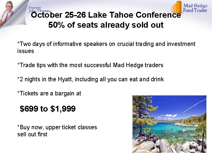 October 25 -26 Lake Tahoe Conference 50% of seats already sold out *Two days