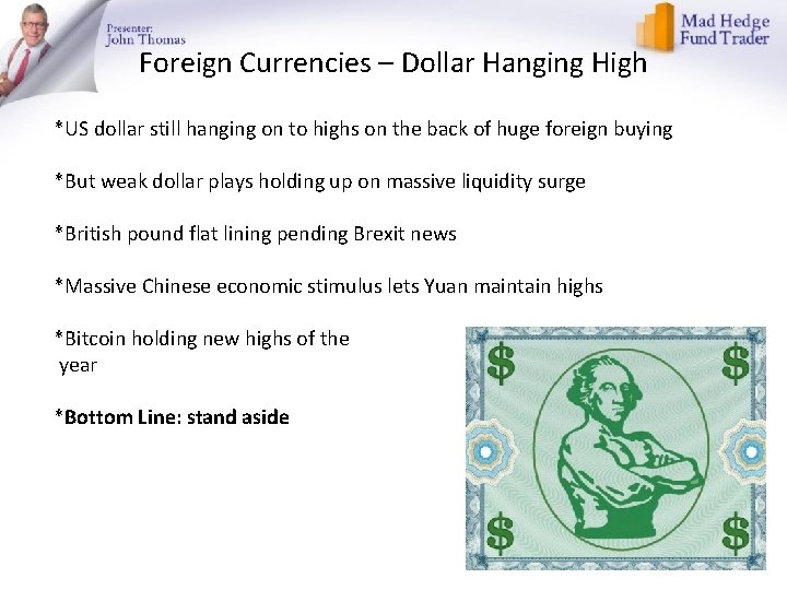 Foreign Currencies – Dollar Hanging High *US dollar still hanging on to highs on