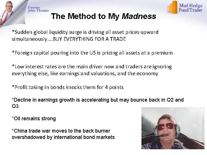 The Method to My Madness *Sudden global liquidity surge is driving all asset prices