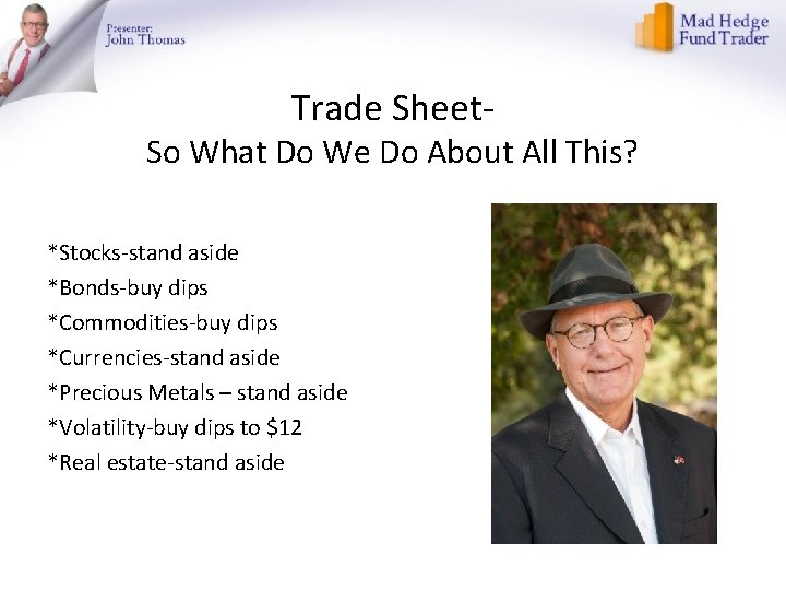 Trade Sheet- So What Do We Do About All This? *Stocks-stand aside *Bonds-buy dips