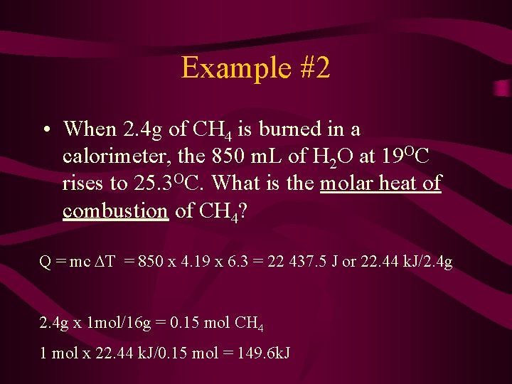 Example #2 • When 2. 4 g of CH 4 is burned in a