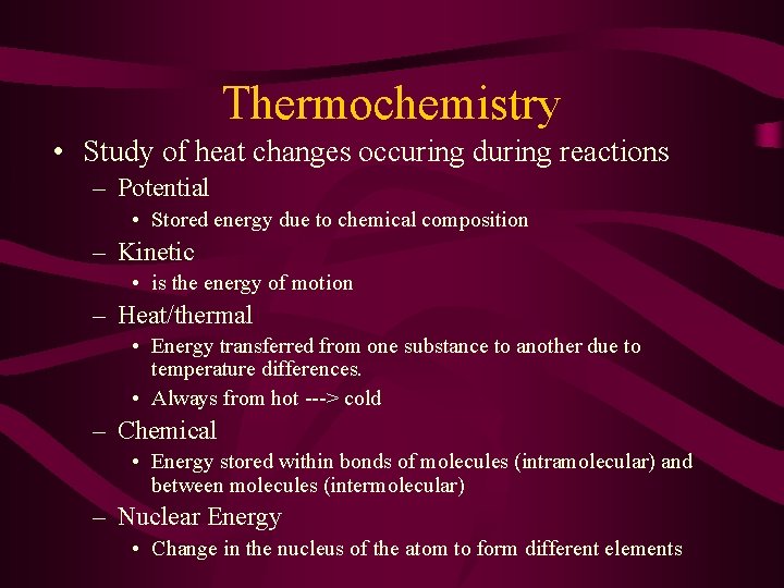 Thermochemistry • Study of heat changes occuring during reactions – Potential • Stored energy