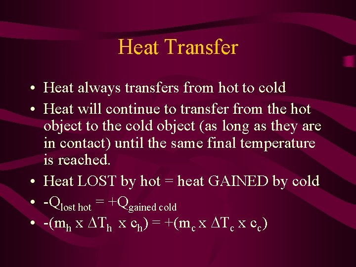 Heat Transfer • Heat always transfers from hot to cold • Heat will continue