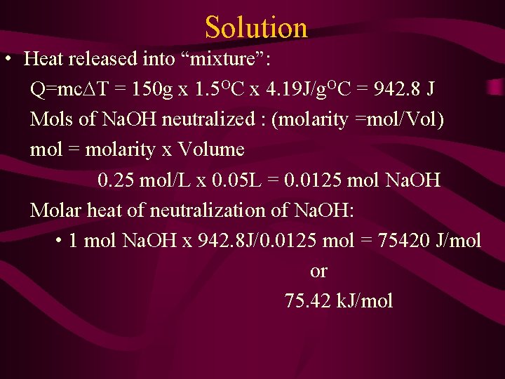 Solution • Heat released into “mixture”: Q=mc T = 150 g x 1. 5