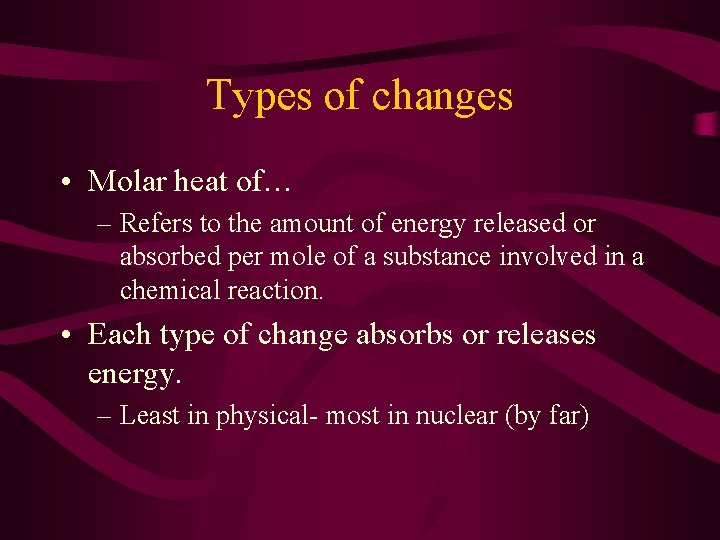 Types of changes • Molar heat of… – Refers to the amount of energy