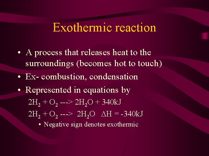 Exothermic reaction • A process that releases heat to the surroundings (becomes hot to
