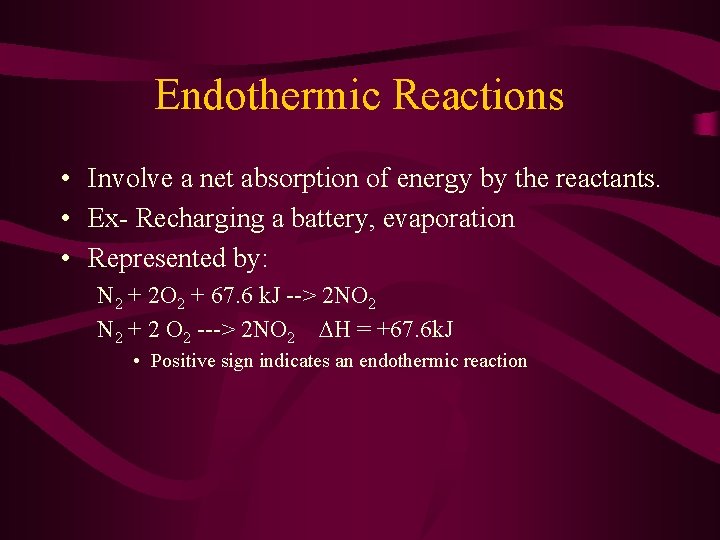 Endothermic Reactions • Involve a net absorption of energy by the reactants. • Ex-