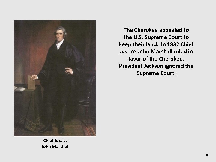 The Cherokee appealed to the U. S. Supreme Court to keep their land. In