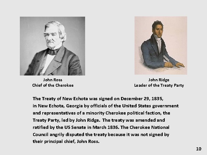 John Ross Chief of the Cherokee John Ridge Leader of the Treaty Party The