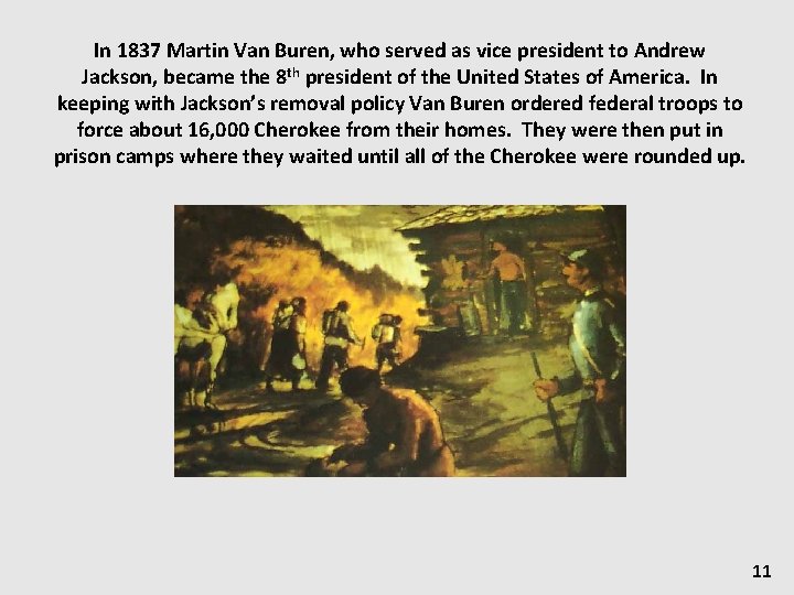In 1837 Martin Van Buren, who served as vice president to Andrew Jackson, became