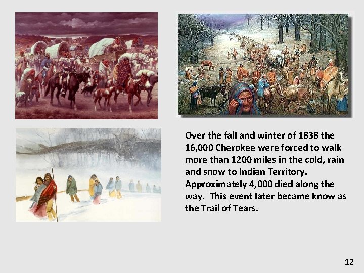 Over the fall and winter of 1838 the 16, 000 Cherokee were forced to