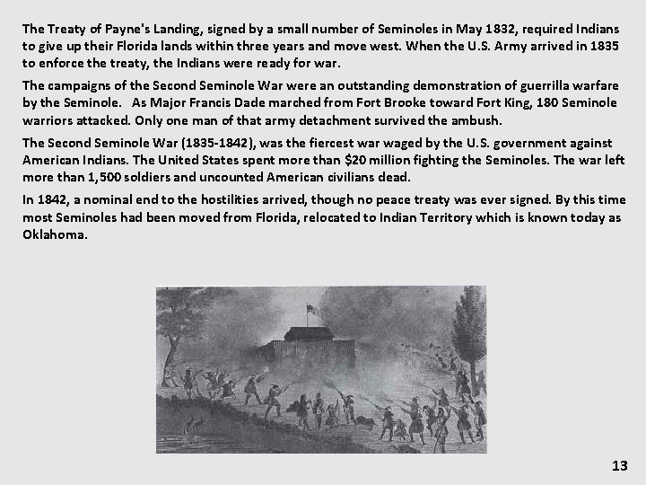 The Treaty of Payne's Landing, signed by a small number of Seminoles in May