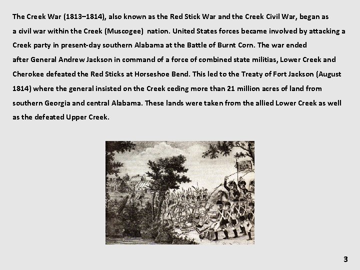 The Creek War (1813– 1814), also known as the Red Stick War and the