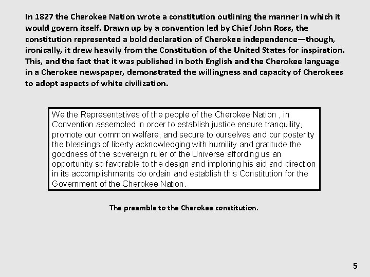 In 1827 the Cherokee Nation wrote a constitution outlining the manner in which it
