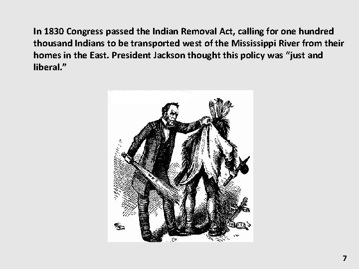 In 1830 Congress passed the Indian Removal Act, calling for one hundred thousand Indians