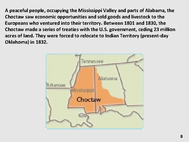 A peaceful people, occupying the Mississippi Valley and parts of Alabama, the Choctaw saw