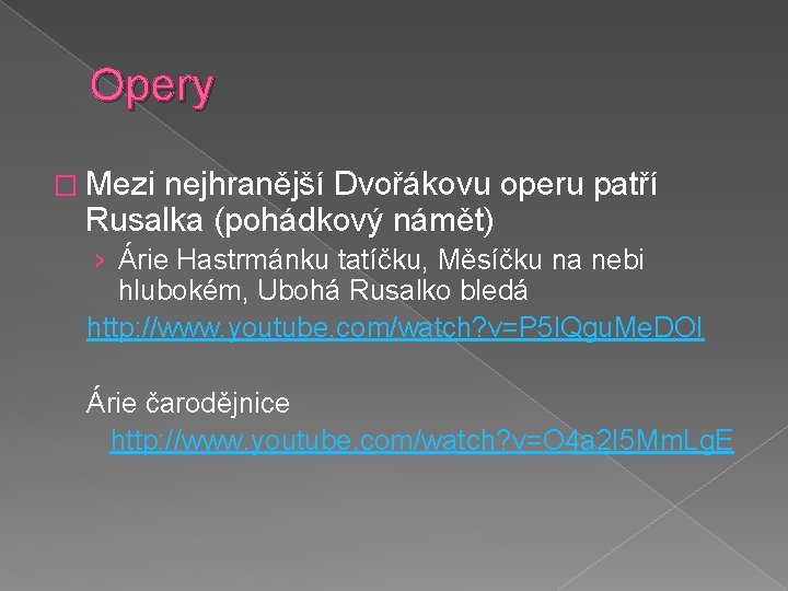 Opery � Mezi nejhranější Dvořákovu operu patří Rusalka (pohádkový námět) › Árie Hastrmánku tatíčku,