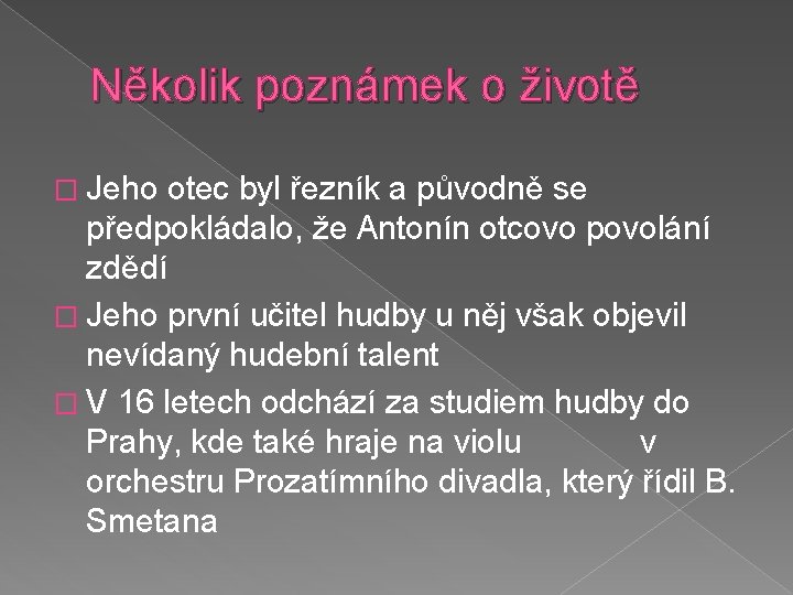 Několik poznámek o životě � Jeho otec byl řezník a původně se předpokládalo, že