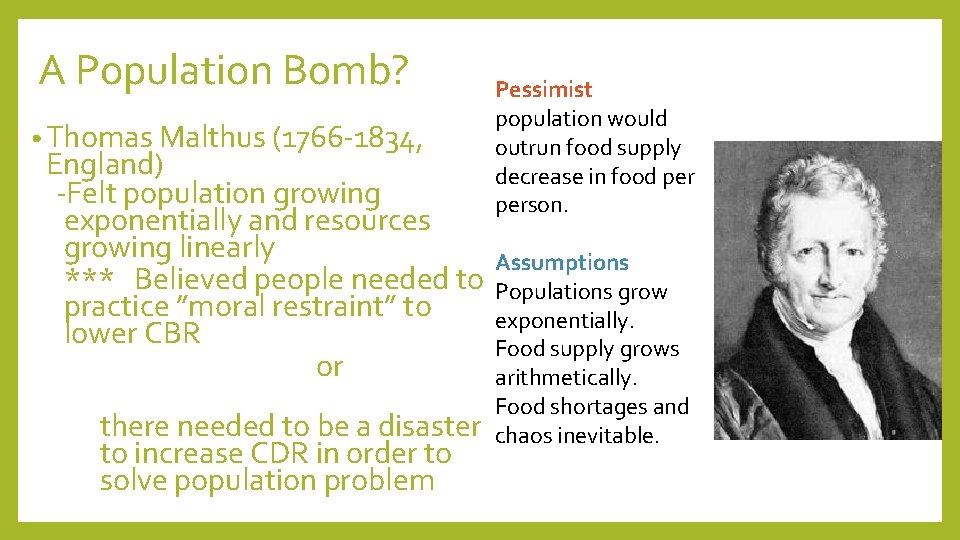 A Population Bomb? • Thomas Malthus (1766 -1834, England) -Felt population growing exponentially and