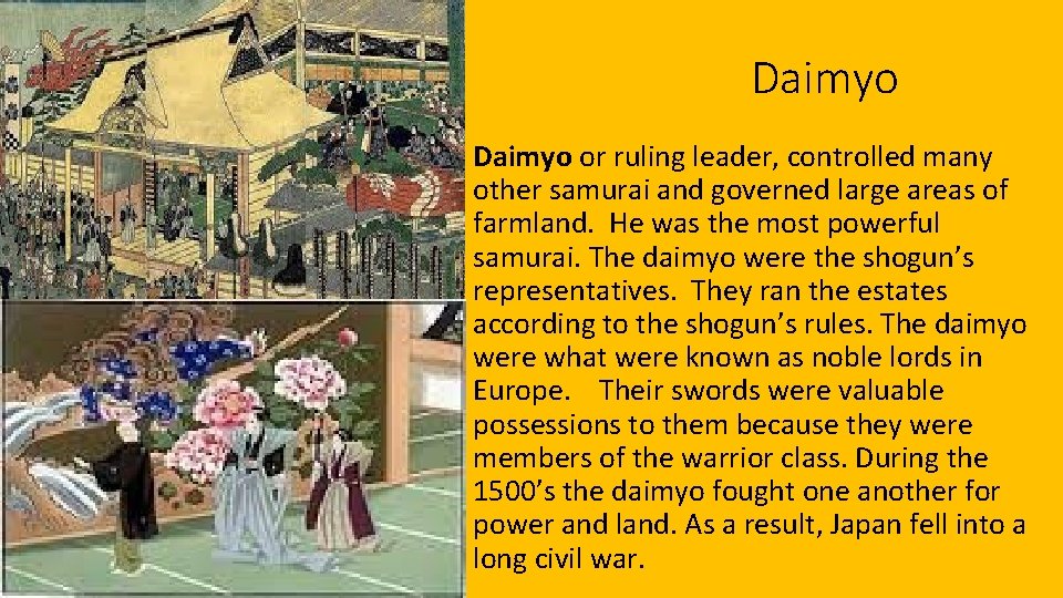 Daimyo or ruling leader, controlled many other samurai and governed large areas of farmland.