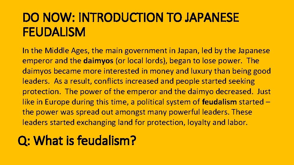 DO NOW: INTRODUCTION TO JAPANESE FEUDALISM In the Middle Ages, the main government in
