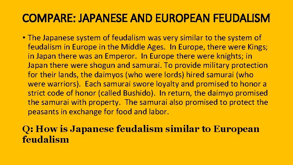 COMPARE: JAPANESE AND EUROPEAN FEUDALISM • The Japanese system of feudalism was very similar