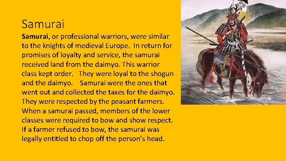 Samurai, or professional warriors, were similar to the knights of medieval Europe. In return