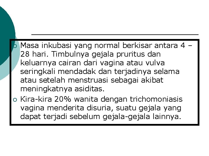 ¡ ¡ Masa inkubasi yang normal berkisar antara 4 – 28 hari. Timbulnya gejala