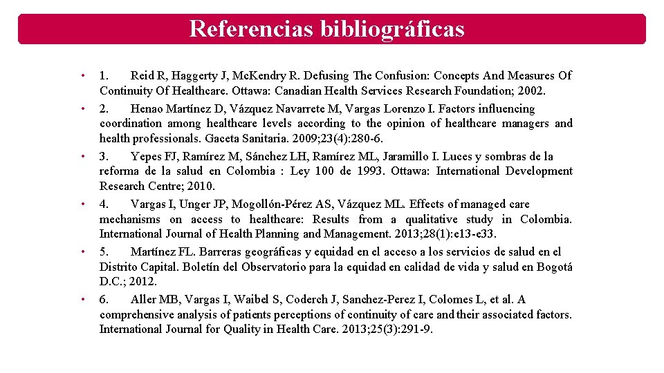 Referencias bibliográficas • • • 1. Reid R, Haggerty J, Mc. Kendry R. Defusing