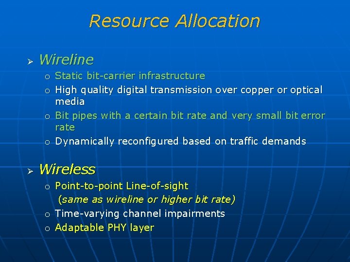 Resource Allocation Ø Wireline o Static bit-carrier infrastructure o High quality digital transmission over
