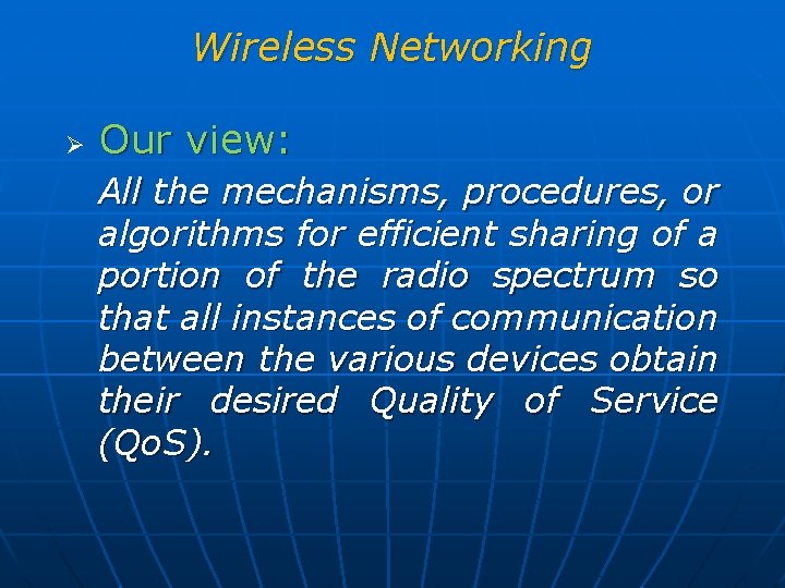 Wireless Networking Ø Our view: All the mechanisms, procedures, or algorithms for efficient sharing