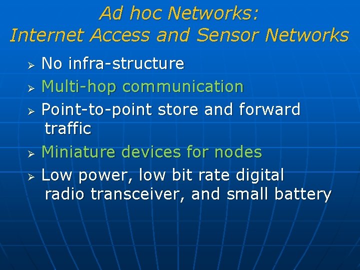 Ad hoc Networks: Internet Access and Sensor Networks Ø Ø Ø No infra-structure Multi-hop