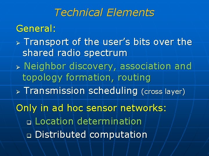 Technical Elements General: Ø Transport of the user’s bits over the shared radio spectrum