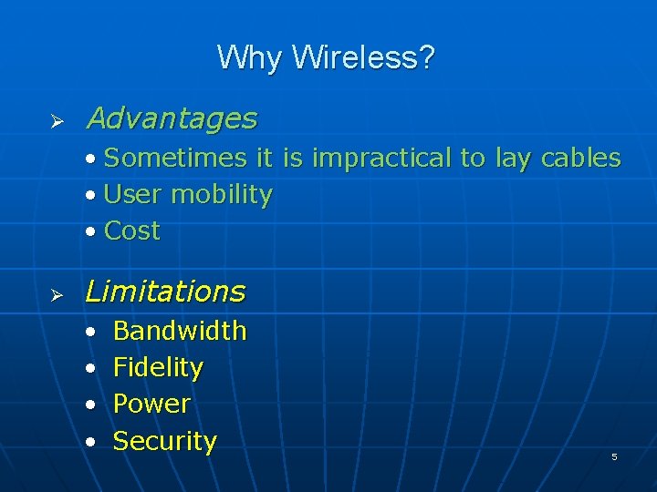Why Wireless? Ø Advantages • Sometimes it is impractical to lay cables • User