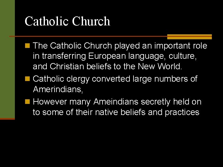 Catholic Church n The Catholic Church played an important role in transferring European language,