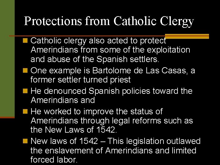 Protections from Catholic Clergy n Catholic clergy also acted to protect Amerindians from some