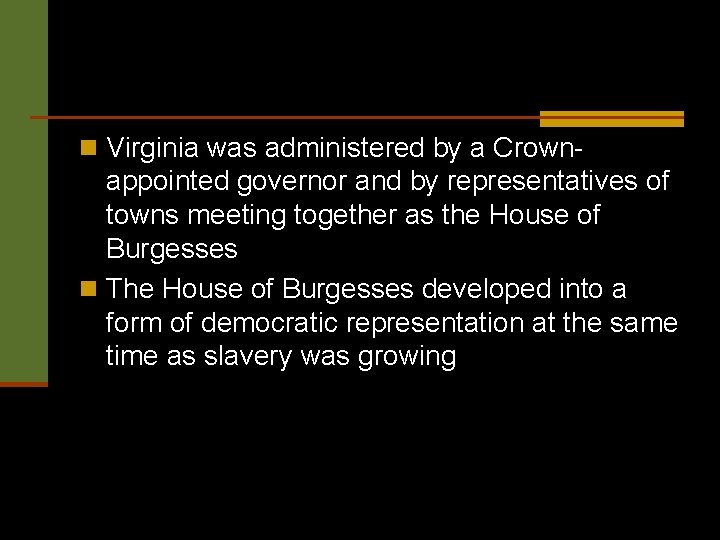 n Virginia was administered by a Crown- appointed governor and by representatives of towns