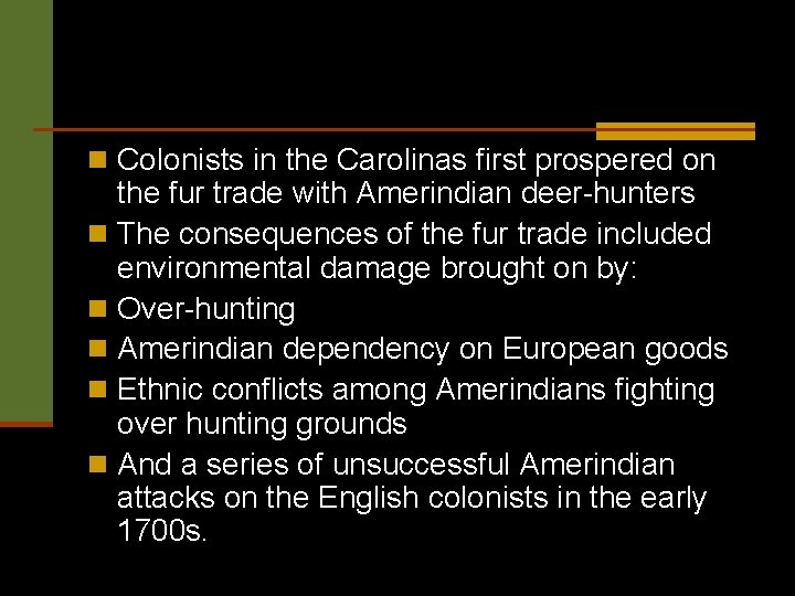 n Colonists in the Carolinas first prospered on the fur trade with Amerindian deer-hunters