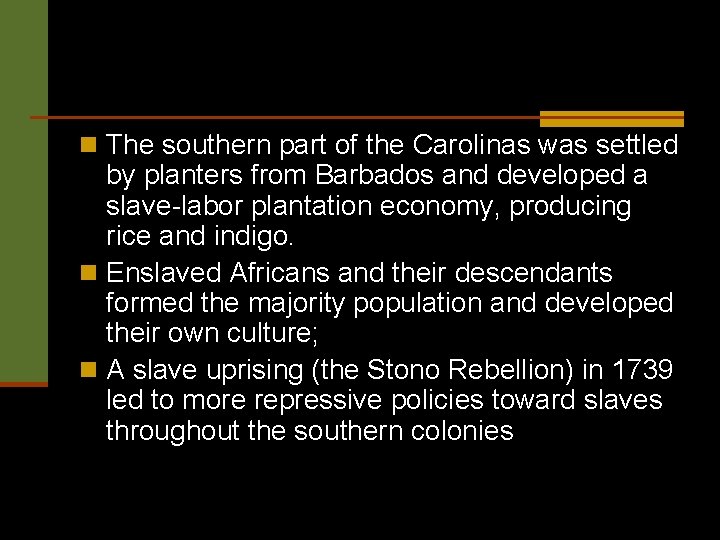n The southern part of the Carolinas was settled by planters from Barbados and