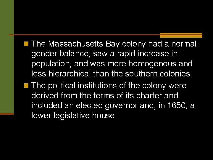 n The Massachusetts Bay colony had a normal gender balance, saw a rapid increase