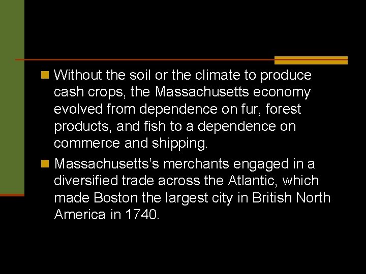 n Without the soil or the climate to produce cash crops, the Massachusetts economy