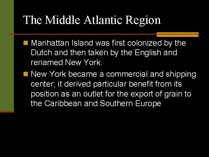 The Middle Atlantic Region n Manhattan Island was first colonized by the Dutch and